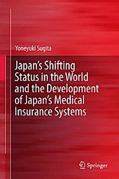 Japan’s Shifting Status in the World and the Development of Japan’s Medical Insurance Systems