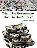 What Has Government Done to Our Money?