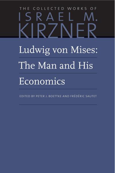 Ludwig Von Mises: The Man and His Economics