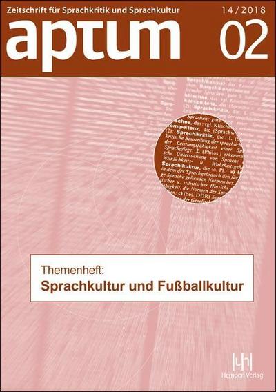 Aptum, Zeitschrift für Sprachkritik und Sprachkultur 14. Jahrgang, 2018, Heft 2