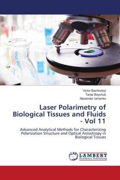 Laser Polarimetry of Biological Tissues and Fluids - Vol 11