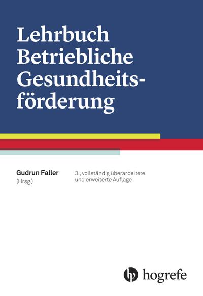 Lehrbuch Betriebliche Gesundheitsförderung - Gudrun Faller