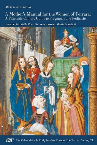 A Mother’s Manual for the Women of Ferrara - A Fifteenth-Century Guide to Pregnancy and Pediatrics