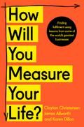 How Will You Measure Your Life?