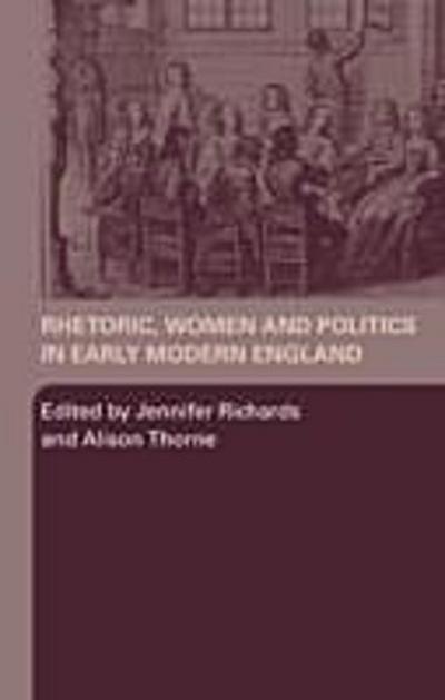 Rhetoric, Women and Politics in Early Modern England