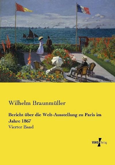 Bericht über die Welt-Ausstellung zu Paris im Jahre 1867