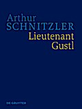Lieutenant Gustl: Historisch-kritische Ausgabe (Arthur Schnitzler: Werke in historisch-kritischen Ausgaben)
