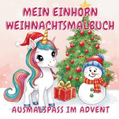 Mein Einhorn Weihnachtsmalbuch - kreativer Ausmalspaß im Advent