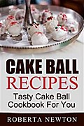 Cake Ball Recipes: Tasty Cake Ball Cookbook For You