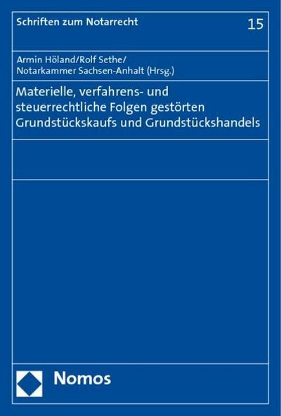 Materielle, verfahrens- und steuerrechtliche Folgen gestörten Grundstückskaufs und Grundstückshandels