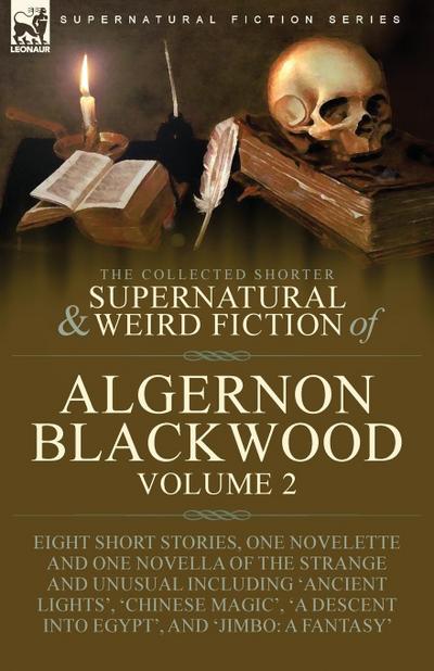 The Collected Shorter Supernatural & Weird Fiction of Algernon Blackwood