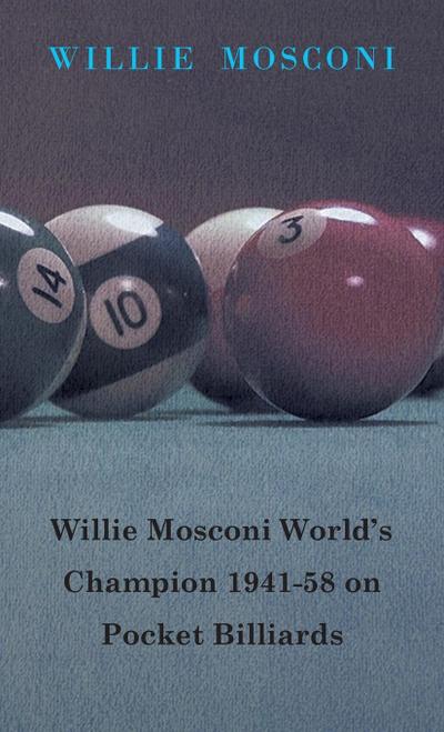 Willie Mosconi World’s Champion 1941-58 on Pocket Billiards