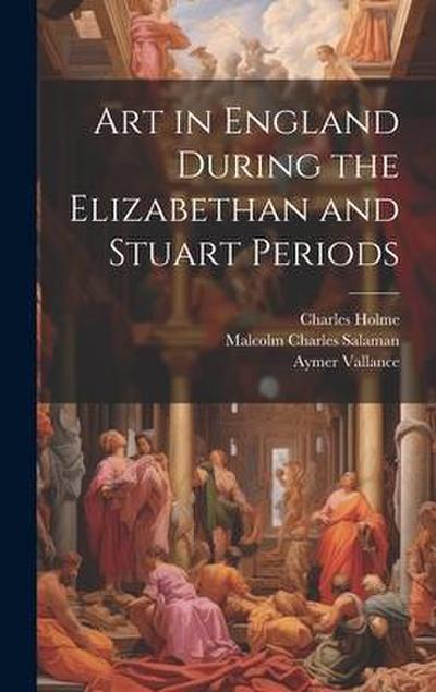 Art in England During the Elizabethan and Stuart Periods