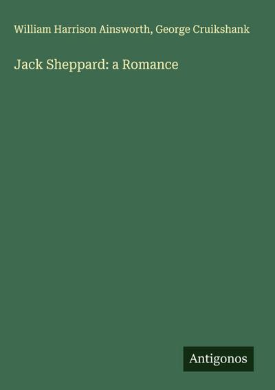 Jack Sheppard: a Romance