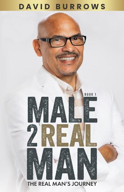 Male to Real Man - The Real Man’s Journey