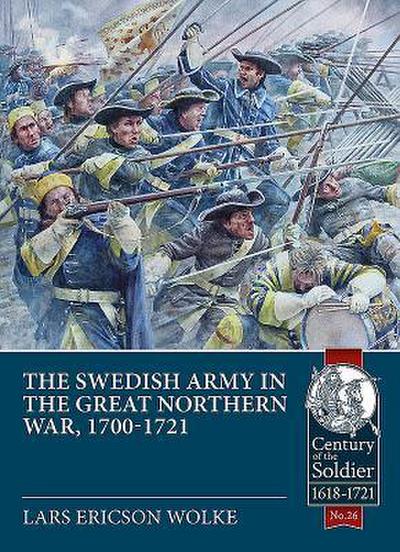 The Swedish Army in the Great Northern War, 1700-1721
