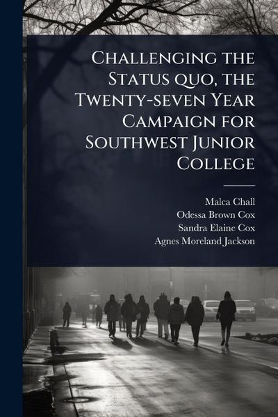 Challenging the Status quo, the Twenty-seven Year Campaign for Southwest Junior College