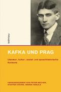 Kafka und Prag: Literatur-, kultur-, sozial- und sprachhistorische Kontexte (Intellektuelles Prag im 19. und 20. Jahrhundert, Band 3)