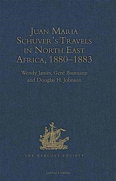 Juan Maria Schuver’s Travels in North East Africa , 1880-1883
