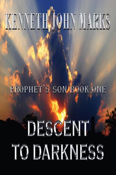 Descent to Darkness: Prophet’s Son Book I