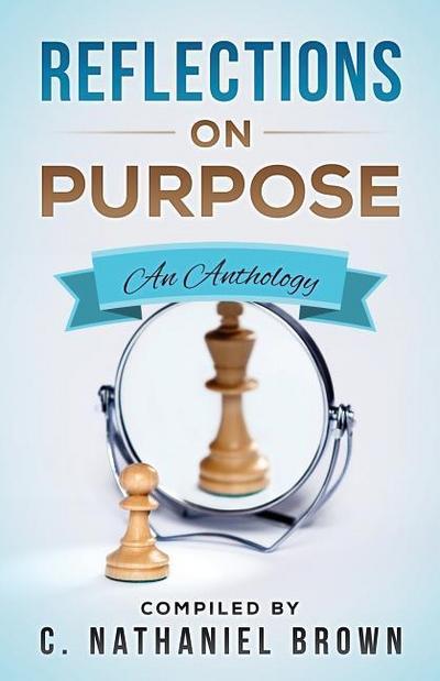Reflections on Purpose: An Anthology