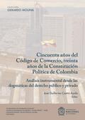 Cincuenta años del código del comercio, treinta años de la constitución política de Colombia