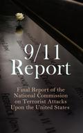 9/11 Report: Final Report of the National Commission on Terrorist Attacks Upon the United States