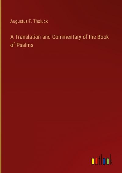 A Translation and Commentary of the Book of Psalms
