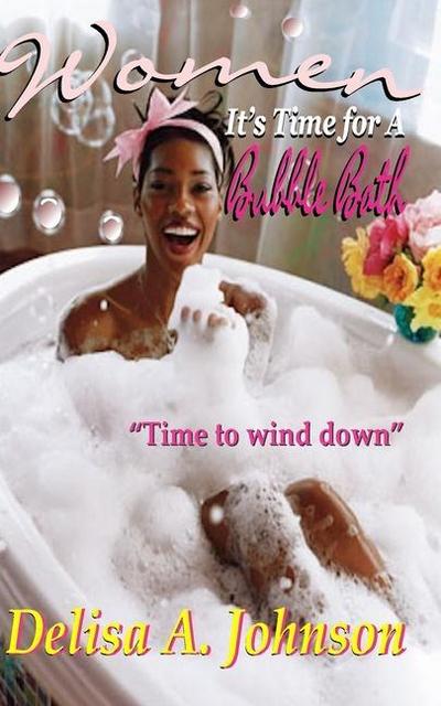 Women It’s Time to Take A Bubble Bath