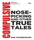 Compulsive Nose-picking and Other True Tales