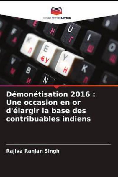 Démonétisation 2016 : Une occasion en or d’élargir la base des contribuables indiens