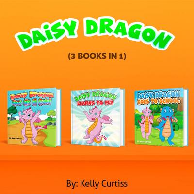Daisy Dragon Series Three Book Collection (Bedtime children’s books for kids, early readers)