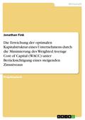 Die Erreichung der optimalen Kapitalstruktur eines Unternehmens durch die Minimierung des Weighted Average Cost of Capital (WACC) unter Berücksichtigung eines steigenden Zinsniveaus
