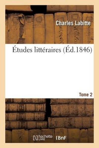 Études Littéraires. Tome 2