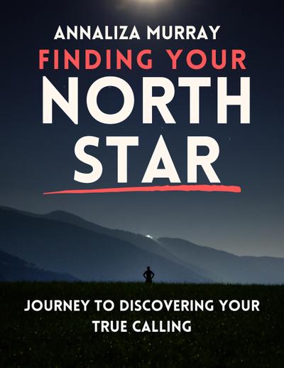Finding Your North Star Journey to Discovering Your True Calling
