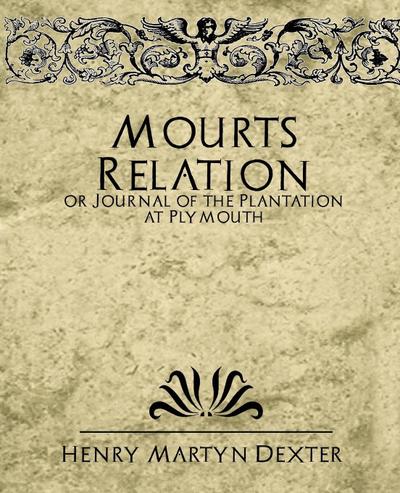 Mourt’s Relation or Journal of the Plantation at Plymouth