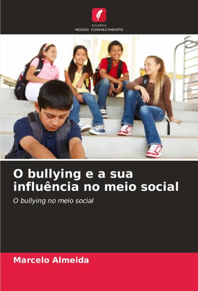 O bullying e a sua influência no meio social