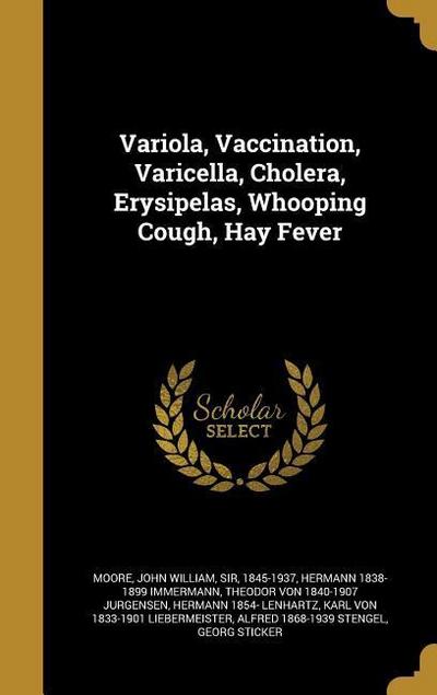 Variola, Vaccination, Varicella, Cholera, Erysipelas, Whooping Cough, Hay Fever
