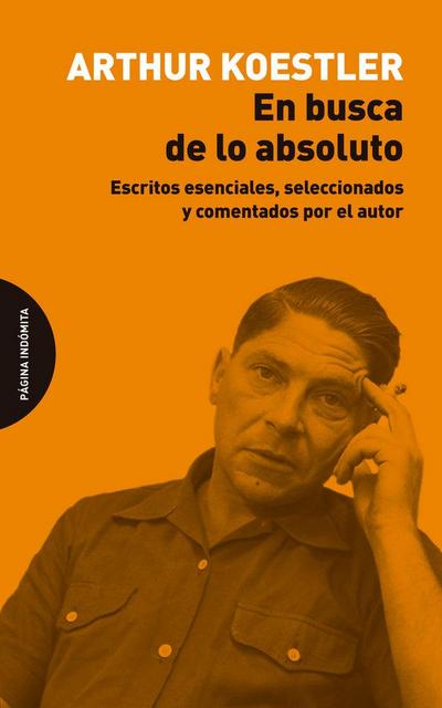 En busca de lo absoluto : escritos esenciales, seleccionados y comentados por el autor