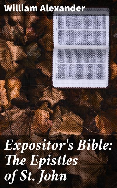 Expositor’s Bible: The Epistles of St. John