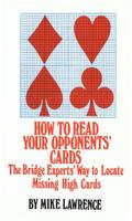 How to Read Your Opponents’ Cards : The Bridge Experts’ Way to Locate Missing High Cards