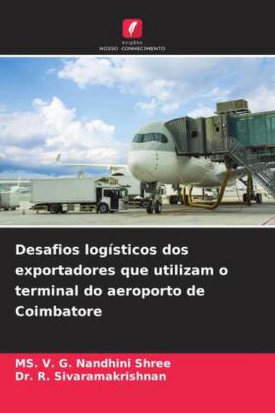 Desafios logísticos dos exportadores que utilizam o terminal do aeroporto de Coimbatore