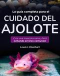 La guía completa para el cuidado del ajolote