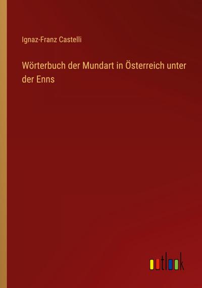 Wörterbuch der Mundart in Österreich unter der Enns