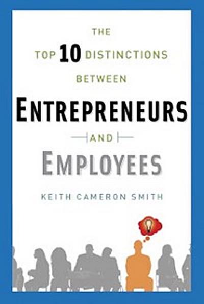 Top 10 Distinctions Between Entrepreneurs and Employees