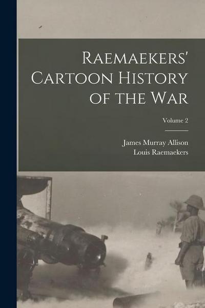 Raemaekers’ Cartoon History of the war; Volume 2