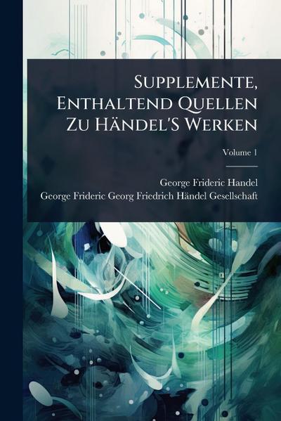 Supplemente, Enthaltend Quellen Zu Händel’S Werken