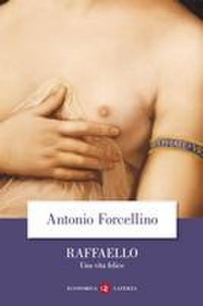 Raffaello. Una vita felice