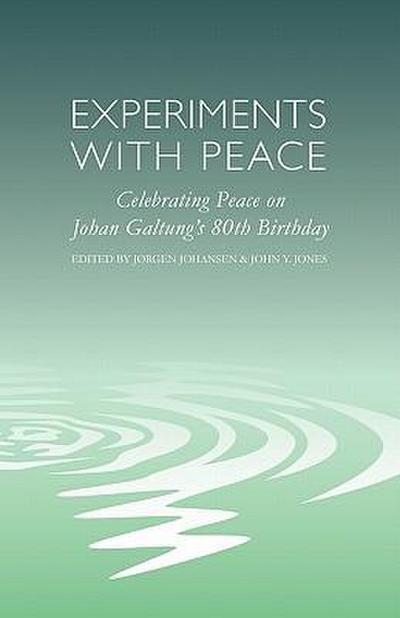 Experiments with Peace: Celebrating Peace on Johan Galtung’s 80th Birthday