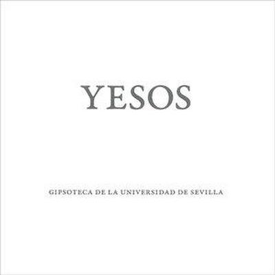 Yesos : gipsoteca de la Universidad de Sevilla